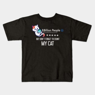 8 Billion People But Don't Forget To Count My Cat Kids T-Shirt